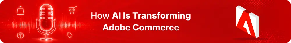 Podcast-How-AI-Is-Transforming Adobe-Commerce.webp